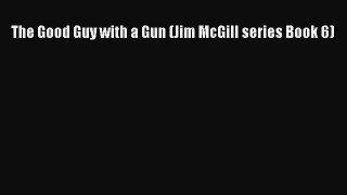 Download The Good Guy with a Gun (Jim McGill series Book 6) Free Books