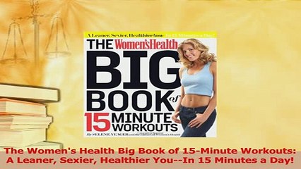 Video herunterladen: Download  The Womens Health Big Book of 15Minute Workouts A Leaner Sexier Healthier YouIn 15 Ebook Free