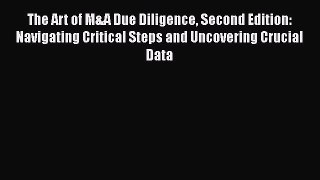 [Read book] The Art of M&A Due Diligence Second Edition: Navigating Critical Steps and Uncovering