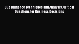 [Read book] Due Diligence Techniques and Analysis: Critical Questions for Business Decisions