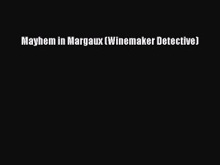 Download Mayhem in Margaux (Winemaker Detective) Free Books