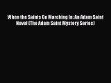 PDF When the Saints Go Marching In: An Adam Saint Novel (The Adam Saint Mystery Series) Free