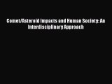 Read Comet/Asteroid Impacts and Human Society: An Interdisciplinary Approach Ebook