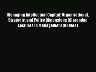 Read Managing Intellectual Capital: Organizational Strategic and Policy Dimensions (Clarendon