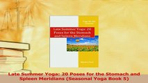 Read  Late Summer Yoga 20 Poses for the Stomach and Spleen Meridians Seasonal Yoga Book 5 Ebook Free