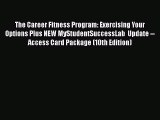 [Read book] The Career Fitness Program: Exercising Your Options Plus NEW MyStudentSuccessLab