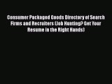 [Read book] Consumer Packaged Goods Directory of Search Firms and Recruiters (Job Hunting?