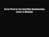 Read Sorry I Peed on You (and Other Heartwarming Letters to Mommy) Ebook Free