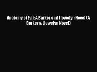 Download Anatomy of Evil: A Barker and Llewelyn Novel (A Barker & Llewelyn Novel) Free Books