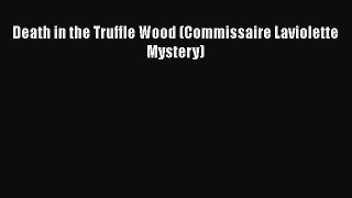 PDF Death in the Truffle Wood (Commissaire Laviolette Mystery)  Read Online