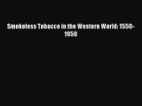 Read Smokeless Tobacco in the Western World: 1550-1950 PDF Online