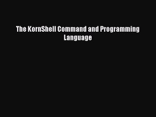[Read PDF] The KornShell Command and Programming Language Ebook Free