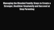 Read Managing the Blended Family: Steps to Create a Stronger Healthier Stepfamily and Succeed