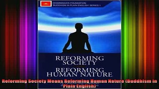 Read  Reforming Society Means Reforming Human Nature Buddhism in Plain English  Full EBook