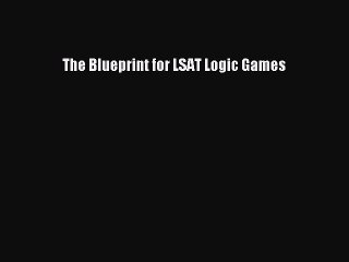 Download The Blueprint for LSAT Logic Games PDF Free