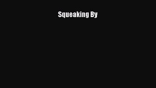 Read Squeaking By Ebook Free