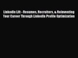 [Read book] LinkedIn Lift - Resumes Recruiters & Reinventing Your Career Through LinkedIn Profile
