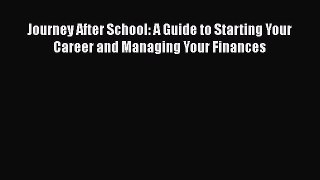 [Read book] Journey After School: A Guide to Starting Your Career and Managing Your Finances