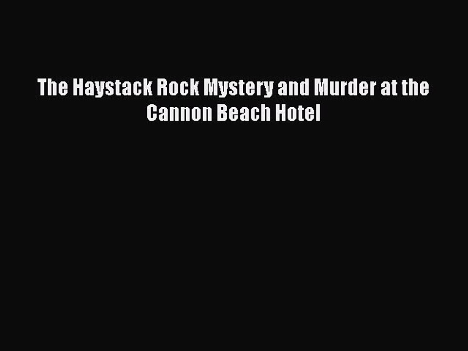 PDF The Haystack Rock Mystery and Murder at the Cannon Beach Hotel  EBook