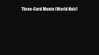 Download Three-Card Monte (World Noir)  Read Online