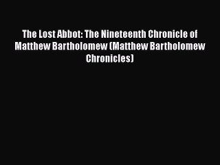 Download The Lost Abbot: The Nineteenth Chronicle of Matthew Bartholomew (Matthew Bartholomew