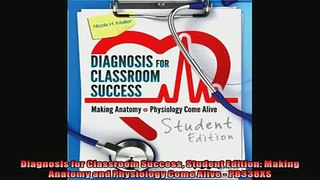 READ book  Diagnosis for Classroom Success Student Edition Making Anatomy and Physiology Come Alive READ ONLINE