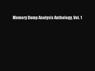 [Read PDF] Memory Dump Analysis Anthology Vol. 1 Download Online