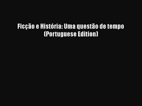 Download Ficção e História: Uma questão de tempo (Portuguese Edition) EBook