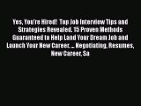 [Read book] Yes You're Hired!  Top Job Interview Tips and Strategies Revealed. 15 Proven Methods