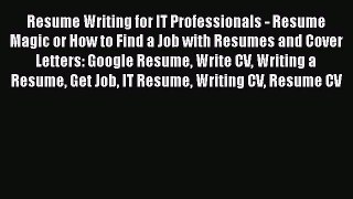 [Read book] Resume Writing for IT Professionals - Resume Magic or How to Find a Job with Resumes