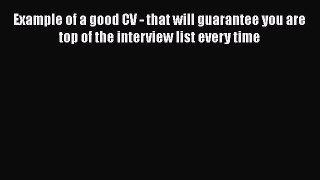 [Read book] Example of a good CV - that will guarantee you are top of the interview list every