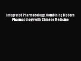 PDF Integrated Pharmacology: Combining Modern Pharmacology with Chinese Medicine  Read Online