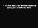 Read The Origins of the Mithraic Mysteries: Cosmology and Salvation in the Ancient World Ebook