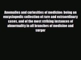 [PDF] Anomalies and curiosities of medicine: being an encyclopedic collection of rare and extraordinary