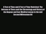 Read A Test of Time and A Test of Time Revisited: The Volcano of Thera and the Chronology and