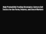 Read High Probability Trading Strategies: Entry to Exit Tactics for the Forex Futures and Stock