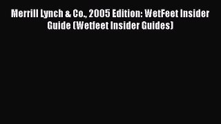 [Read book] Merrill Lynch & Co. 2005 Edition: WetFeet Insider Guide (Wetfeet Insider Guides)