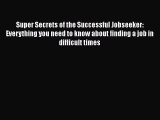 [Read book] Super Secrets of the Successful Jobseeker: Everything you need to know about finding