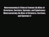 Read Neuroanatomy in Clinical Context: An Atlas of Structures Sections Systems and Syndromes