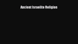 Read Ancient Israelite Religion Ebook
