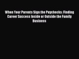 [Read book] When Your Parents Sign the Paychecks: Finding Career Success Inside or Outside