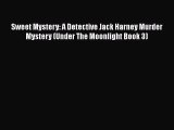 Download Sweet Mystery: A Detective Jack Harney Murder Mystery (Under The Moonlight Book 3)