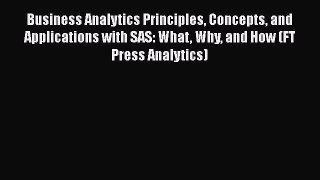 [Read book] Business Analytics Principles Concepts and Applications with SAS: What Why and