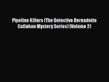 PDF Pipeline Killers (The Detective Bernadette Callahan Mystery Series) (Volume 2)  Read Online