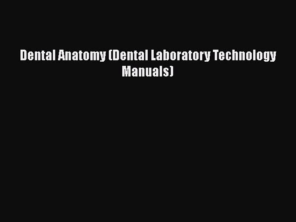 PDF Dental Anatomy (Dental Laboratory Technology Manuals) Free Books
