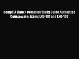 [Read PDF] CompTIA Linux  Complete Study Guide Authorized Courseware: Exams LX0-101 and LX0-102