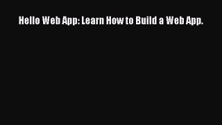 [Read PDF] Hello Web App: Learn How to Build a Web App. Ebook Free