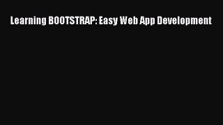 [Read PDF] Learning BOOTSTRAP: Easy Web App Development Ebook Free