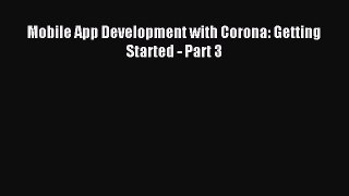 [Read PDF] Mobile App Development with Corona: Getting Started - Part 3 Download Online