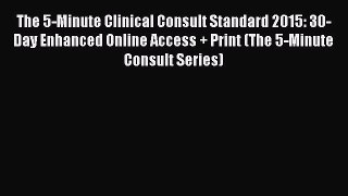 Read The 5-Minute Clinical Consult Standard 2015: 30-Day Enhanced Online Access + Print (The